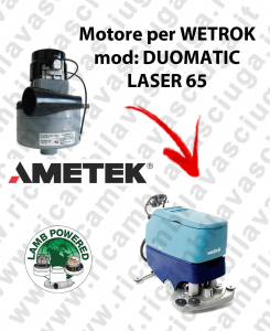 DUOMATIC LASER 65 Motore de aspiración LAMB AMETEK para fregadora WETROK