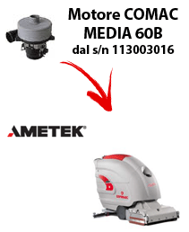 MEDIA 60BST Saugmotor AMETEK für scheuersaugmaschinen Comac von der Seriennummer 113003016