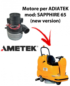 Sapphire 65 (new version) Moteur Aspiration AMETEK ITALIA pour Autolaveuse Adiatek