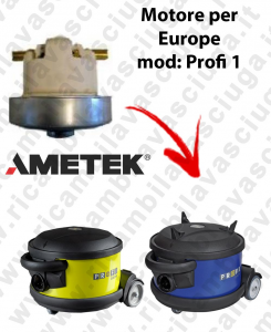 PROFI 1 Saugmotor AMETEK für Staubsauger EUROPE