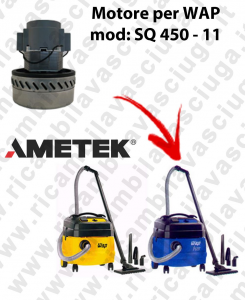 SQ 450 - 11 Saugmotor AMETEK für Staubsauger WAP