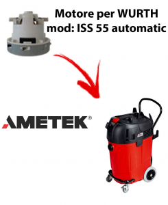 ISS 55 automatic Moteur Aspiration AMETEK pour aspirateur WURTH