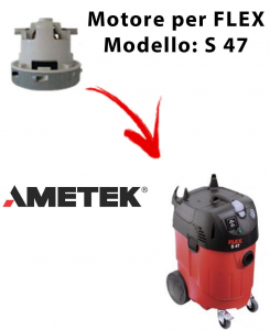 FLEX S 47 automatic Moteur Aspiration AMETEK pour aspirateur FLEX