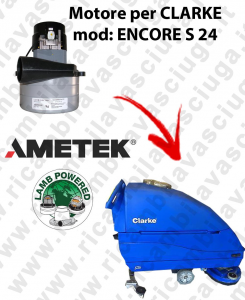 ENCORE S 24  Moteur Aspiration LAMB AMETEK pour Autolaveuse CLARKE