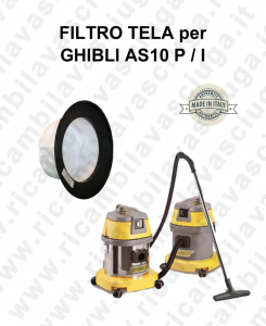  FILTRE TOILE pour aspirateur GHIBLI Reference AS10 P / I