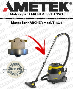 T 15/1 Moteur Aspiration AMETEK pour aspirateurs KARCHER