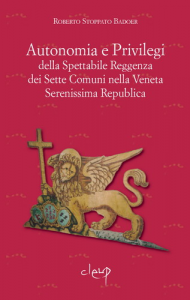 Autonomia e Privilegi della Spettabile Reggenza dei Sette Comuni nella Veneta Serenissima Repblica