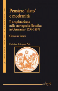 Pensiero ´alato´ e modernità. Il neoplatonismo nella storiografia filosofica in Germania (1559-1807)