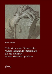 Nella Vicenza del Cinquecento: Andrea Palladio, le reti familiari  e le reti riformate