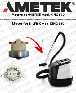 KING 510  moteurs aspiration AMETEK  pour aspirateur Nilfisk Advance
