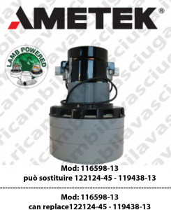 Vacuum motor 116598-13 AMETEK can replace 122124-45  oppure 119438-13