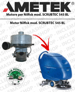 SCRUBTEC 545 BL vacuum motor LAMB AMETEK for scrubber dryers NILFISK