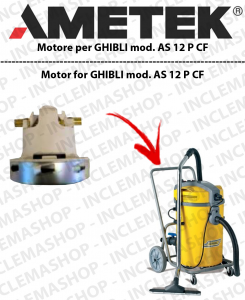 AS 12 P CF AMETEK vacuum motor for vacuum cleaner GHIBLI