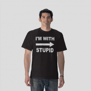 I'm with -> stupid