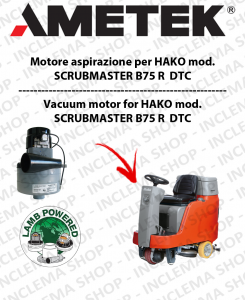SCRUBMASTER B75 R  DTC MOTORE AMETEK ITALIA di aspirazione for Scrubber Dryer HAKO