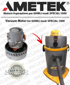 SPECIAL 1000  Ametek Vacuum Motor for vacuum cleaner GHIBLI