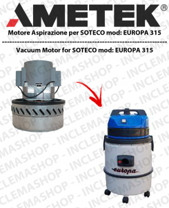 EUROPA 315 Motore aspirazione AMETEK per Aspirapolvere SOTECO - 220/240 V 1014 W-2