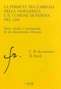 La permuta tra l´abbazia della Vangadizza e il Comune di Padova del 1298-I -  I documento - II. Studi