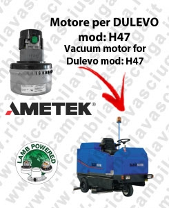 H47 Motore de aspiración LAMB AMETEK para fregadora DULEVO