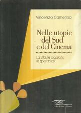 Nelle utopie del sud e del cinema- la vita , le passioni , le speranze di Camerino Vicenzo
