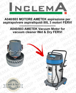 A040/803 MOTORE AMETEK aspirazione for Vacuum Cleaner aspiraliquidi 80L 3 motori FERVI