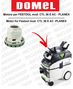 CTL 36 E AC-PLANEX Domel Vacuum Motor for Vacuum Cleaner FESTOOL