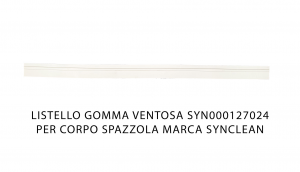 Listello gomma ventosa SYN000127024 - Ricambio per corpospazzola marca Synclean