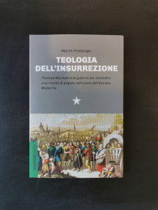 Teologia dell'insurrezione - Thomas Müntzer e la guerra dei contadini: una rivolta di popolo nel cuore dell’Europa Moderna