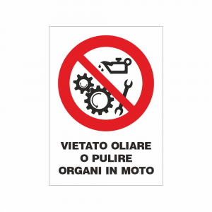 Cartello Vietato oliare o pulire organi in moto