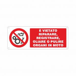Cartello Vietato riparare registrare oliare o pulire organi in moto