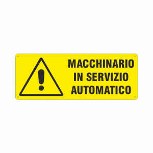 Cartello Pericolo macchinario in servizio automatico