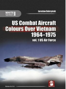 US COMBAT AIRCRAFT COLOURS OVER VIETNAM 1964-1975. VOL. 1 US AIR FORCE