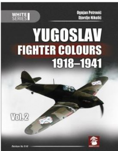 YUGOSLAV FIGHTER COLOURS 1918-1941 VOLUME 2