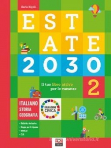 Estate 2030. Il tuo libro attivo per le vacanze. Italiano. Storia. Geografia. Educazione civica