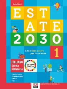 Estate 2030. Il tuo libro attivo per le vacanze. Italiano. Storia. Geografia. Educazione civica