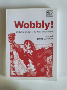 Wobbly! - l'Industrial Workers of the World e il suo tempo