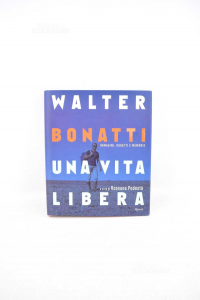 Bonatti Walter - Una vita libera