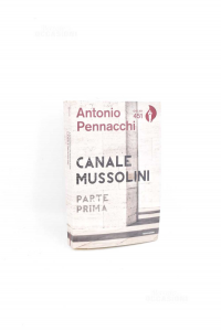 Canale Mussolini. Parte prima | Pennacchi Antonio
