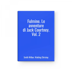 Fulmine. Le avventure di Jack Courtney. Vol. 2 | Smith Wilbur; Wakling Christop