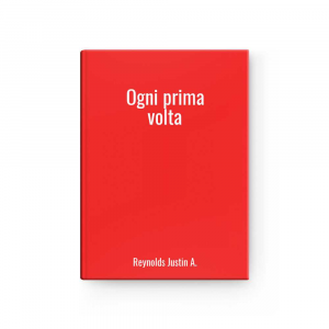 Ogni prima volta | Reynolds Justin A.