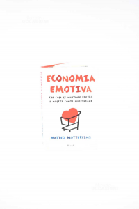 Economia emotiva | Motterlini Matteo