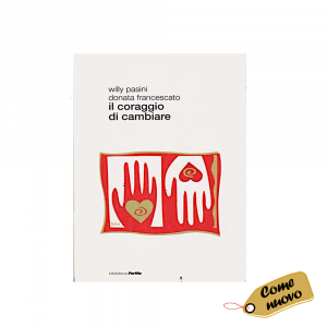 Libro Il coraggio di cambiare di D. Francescato e W. Pasini - Mondadori - Come nuovo